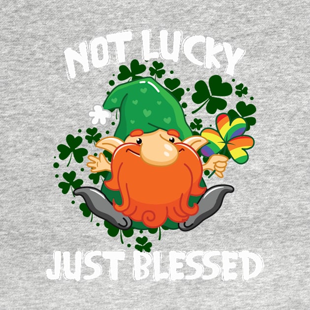 Not Lucky Just Blessed - Gnome LGBT Shamrock St Patricks Day by DressedForDuty